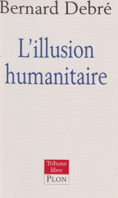 E-book, L'Illusion humanitaire, Plon (réédition numérique FeniXX)