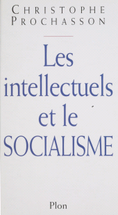 eBook, Les intellectuels et le socialisme : XIXe-XXe siècle, Plon (réédition numérique FeniXX)