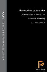 E-book, The Brothers of Romulus : Fraternal Pietas in Roman Law, Literature, and Society, Princeton University Press