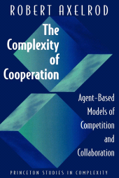 E-book, The Complexity of Cooperation : Agent-Based Models of Competition and Collaboration, Princeton University Press