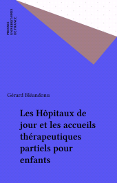 E-book, Les Hôpitaux de jour et les accueils thérapeutiques partiels pour enfants, Presses universitaires de France (réédition numérique FeniXX)