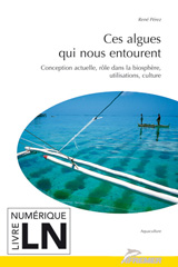 E-book, Ces algues qui nous entourent : Conception actuelle, rôle dans la biosphère, utilisation, culture, Éditions Quae