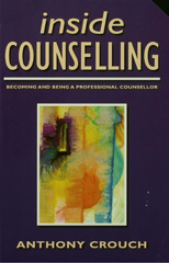E-book, Inside Counselling : Becoming and Being a Professional Counsellor, Crouch, Anthony, Sage