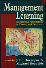 eBook, Management Learning : Integrating Perspectives in Theory and Practice, Sage