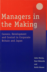 eBook, Managers in the Making : Careers, Development and Control in Corporate Britain and Japan, Storey, John, Sage