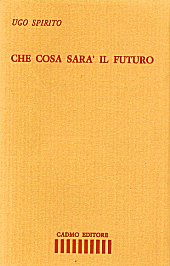 E-book, Che cosa sarà il futuro, Spirito, Ugo, 1896-1979, Cadmo