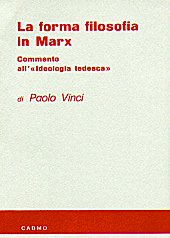 eBook, La forma filosofica in Marx : commento all'Ideologia tedesca, Vinci, Paolo, Cadmo