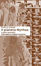 E-book, Il pianeta Mythos e altri racconti : fantasia e realtà in gioco, Casali, Franco, 1937-, CLUEB