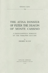 E-book, The Atina dossier of Peter the Deacon of Monte Cassino : a hagiographical romance of the twelfth century, Bloch, Herbert, Biblioteca apostolica vaticana