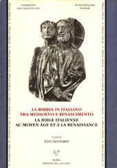 E-book, La Bibbia in italiano tra Medioevo e Rinascimento : atti del Convegno internazionale : Firenze, Certosa del Galluzzo, 8-9 novembre 1996 = La Bible italienne au Moyen Age et à la Renaissance, SISMEL edizioni del Galluzzo