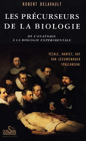 eBook, Les précurseurs de la biologie : de l'anatomie à la biologie expérimentale, Delavault, Robert, Corsaire Éditions