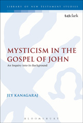 E-book, Mysticism in the Gospel of John, Kanagaraj, Jey., Bloomsbury Publishing