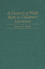 eBook, A Century of Welsh Myth in Children's Literature, White, Donna R., Bloomsbury Publishing