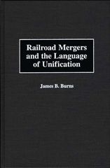 eBook, Railroad Mergers and the Language of Unification, Burns, James B., Bloomsbury Publishing