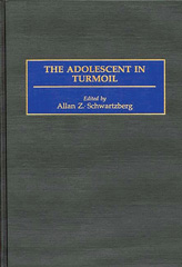 eBook, The Adolescent in Turmoil, Schwartzberg, Allen Z., Bloomsbury Publishing