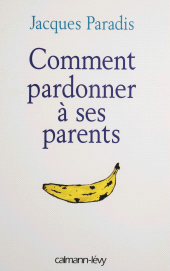 E-book, Comment pardonner à ses parents, Calmann-Lévy (réédition numérique FeniXX)