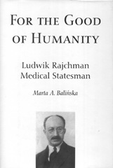 E-book, For the Good of Humanity : Ludwik Rajchman, Medical Statesman, Central European University Press