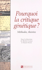 E-book, Pourquoi la critique génétique ? Méthodes, théories, CNRS Éditions (réédition numérique FeniXX)