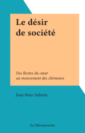 eBook, Le désir de société : Des Restos du coeur au mouvement des chômeurs, La Découverte (réédition numérique FeniXX)