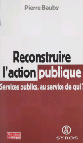 E-book, Reconstruire l'action publique : Services publics, au service de qui ?, La Découverte (réédition numérique FeniXX)
