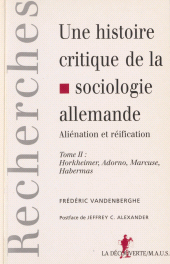 E-book, Une histoire critique de la sociologie allemande : aliénation et réification (2) : Horkheimer, Adorno, Marcuse, Habermas, La Découverte (réédition numérique FeniXX)