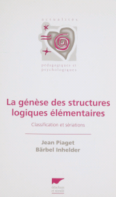 E-book, La Genèse des structures logiques élémentaires : Classifications et sériations, Delachaux et Niestlé (réédition numérique FeniXX)