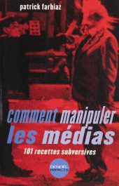 E-book, Comment manipuler les médias : 101 recettes subversives, Denoël (réédition numérique FeniXX)