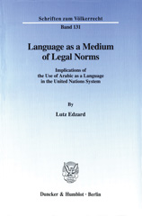 E-book, Language as a Medium of Legal Norms. : Implications of the Use of Arabic as a Language in the United Nations System., Edzard, Lutz, Duncker & Humblot