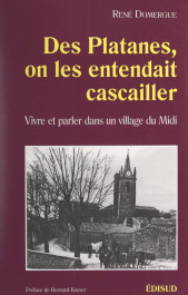 E-book, Des platanes, on les entendait cascailler : Vivre et parler dans un village du Midi, Édisud (réédition numérique FeniXX)