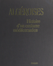 E-book, Algéroises : Histoire d'un costume méditerranéen, Édisud (réédition numérique FeniXX)