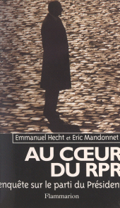 E-book, Au coeur du RPR : Enquête sur le parti du Président, Flammarion (réédition numérique FeniXX)