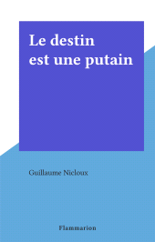 E-book, Le destin est une putain, Flammarion (réédition numérique FeniXX)