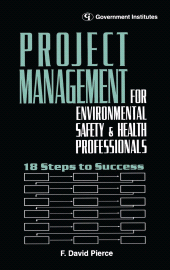 E-book, Project Management for Environmental, Health and Safety Professionals : 18 Steps to Success, Government Institutes