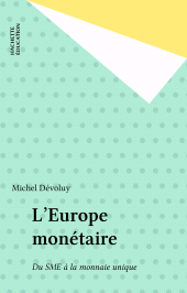 E-book, L'Europe monétaire : Du SME à la monnaie unique, Hachette (réédition numérique FeniXX)