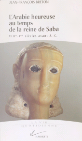 E-book, L'Arabie heureuse au temps de la reine de Saba : VIIIe - Ier siècles av. J.-C., Hachette (réédition numérique FeniXX)