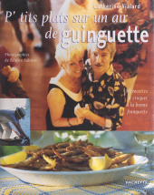 E-book, P'tits plats sur un air de guinguette : 80 recettes à croquer à la bonne franquette, Hachette (réédition numérique FeniXX)