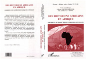 E-book, Des Historiens Africains en Afrique : Logiques du passé et dynamiques actuelles - Cahiers 17-18, L'Harmattan