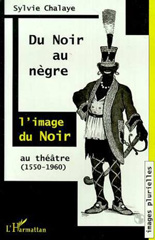 E-book, Du Noir au Nègre : L'image du Noir au théâtre (1550-1960), Chalaye, Sylvie, L'Harmattan