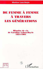 E-book, De femme à femme à travers les générations : Histoire de vie de Caroline Lebon-Bayle 1824-1904, L'Harmattan
