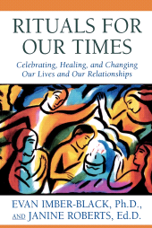 eBook, Rituals for Our Times : Celebrating, Healing, and Changing Our Lives and Our Relationships, Jason Aronson, Inc
