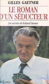 E-book, Le roman d'un séducteur : Les secrets de Roland Dumas, JC Lattès (réédition numérique FeniXX)