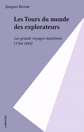 E-book, Les Tours du monde des explorateurs : Les grands voyages maritimes (1764-1843), Larousse (réédition numérique FeniXX)