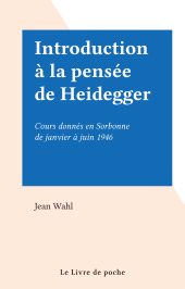 eBook, Introduction à la pensée de Heidegger : Cours donnés en Sorbonne de janvier à juin 1946, Le Livre de poche (réédition numérique FeniXX)