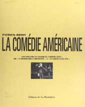 E-book, La comédie américaine : Les grands classiques américains : de "L'admirable Crichton" à "Un jour sans fin", Éditions de la Martinière (réédition numérique FeniXX)