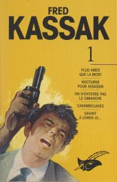 E-book, Fred Kassak (1) : Plus amer que la mort, suivi de Nocturne pour assassin, On n'enterre pas le dimanche, Carambolages, Savant à livrer le..., Éditions Du Masque (réédition numérique FeniXX)