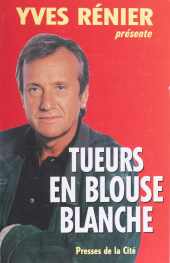 E-book, Tueurs en blouse blanche : (Yves Rénier présente), Presses de la Cité (réédition numérique FeniXX)