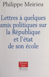 E-book, Lettres à quelques amis politiques sur la République et l'état de son école, Plon (réédition numérique FeniXX)
