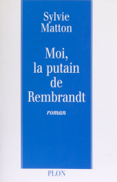 eBook, Moi, la putain de Rembrandt, Plon (réédition numérique FeniXX)