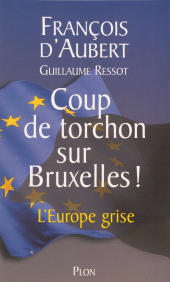 E-book, Coup de torchon sur Bruxelles : L'Europe grise, Plon (réédition numérique FeniXX)