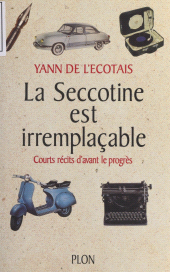 eBook, La Seccotine est irremplaçable : Courts récits d'avant le progrès, Plon (réédition numérique FeniXX)